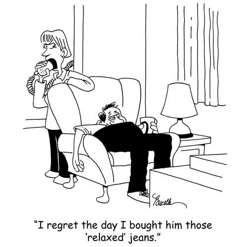 'I regret the day I bought him those 'relaxed' jeans.'