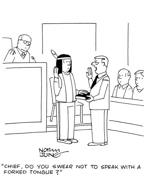 'Chief, do you swear not to speak with a forked tongue?'