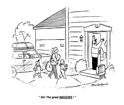 'Ah! The great INDOORS!'