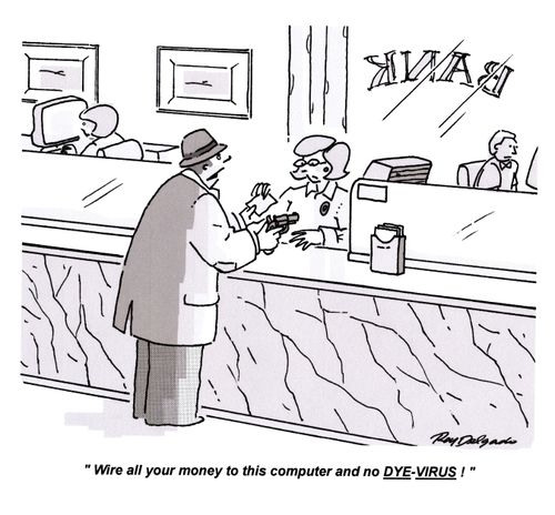 'Wire all your money to this computer and no DYE-VIRUS!'