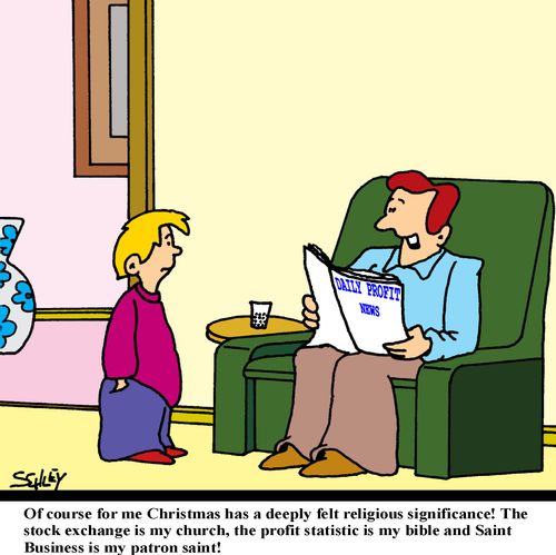'Of course, for me, Christmas has a deeply felt religious significance! The stock exchange is my church...!