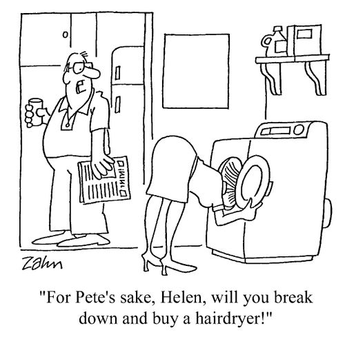 "For Pete's sake, Helen, will you break down and buy a hair dryer!"
