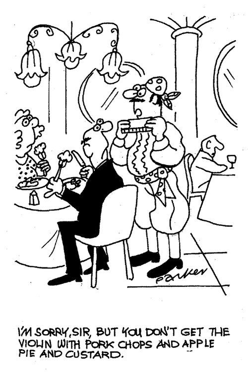 "I'm sorry, sir, but you don't get the violin with pork chops and apple pie and custard"