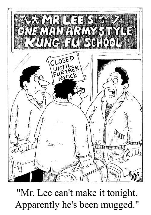 Mr Lee's one man army style kung-fu school - "Mr Lee can't make it tonight, Apparently he's been mugged"