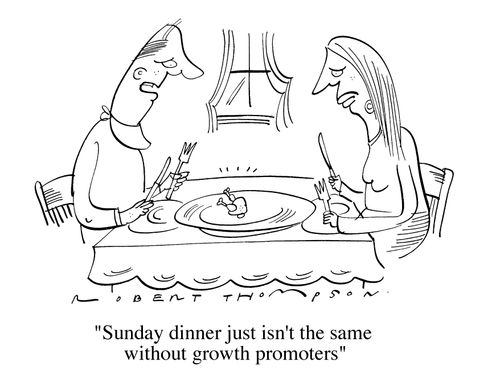 "Sunday dinner just isn't the same without growth promoters"