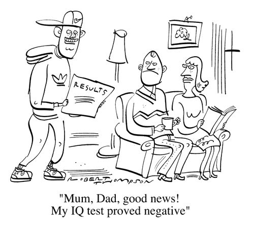 "Mum, Dad, good news! My IQ test proved negative"