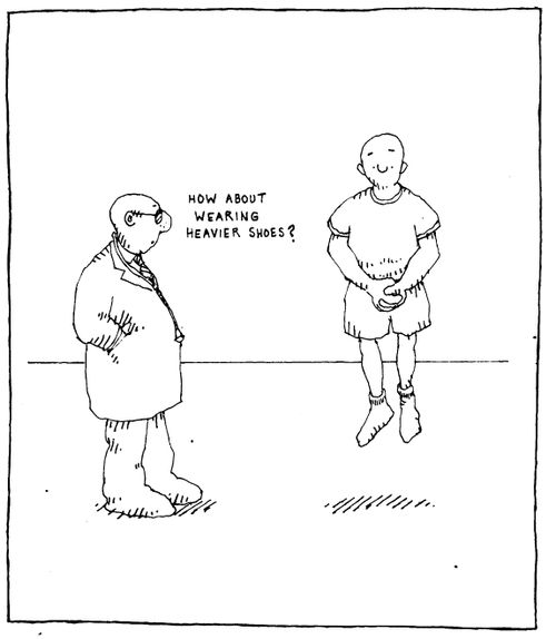 "How about wearing heavier shoes?"