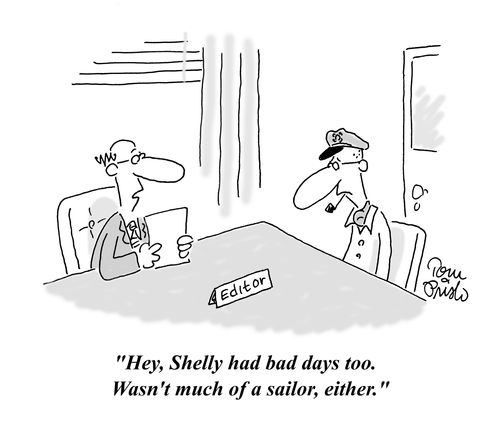 'Hey, Shelly had bad days too. Wasn't much of a sailor, either.'