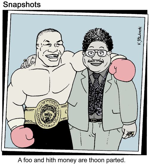 Mike Tyson and Don King. A foo and hith money are thoon parted.