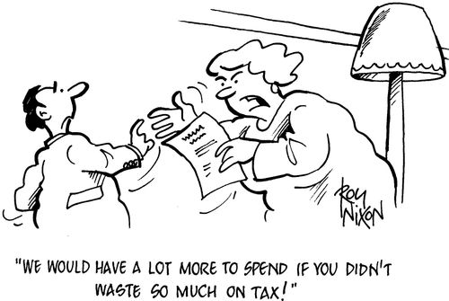 'We would have a lot more to spend if you didn't waste so much on tax.'