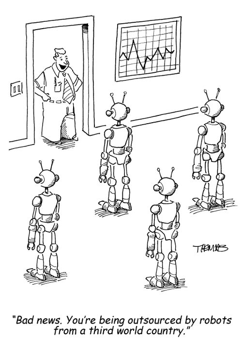 'Bad news. You're being outsourced by robots from a third world country.'
