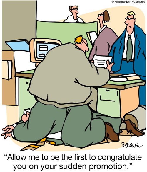 'Allow me to be the first to congratulate you on your sudden promotion.'
