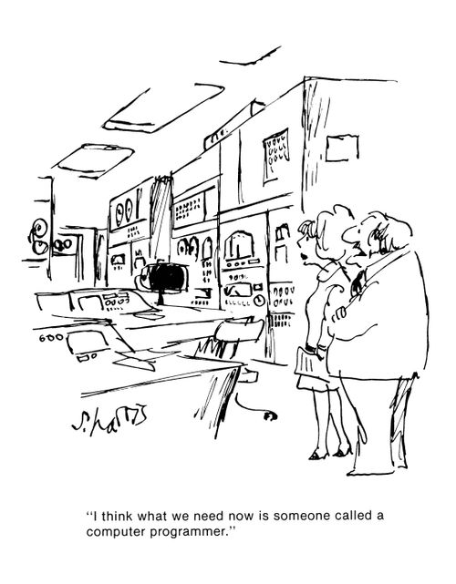 'I think what we need now is someone called a computer programmer.'