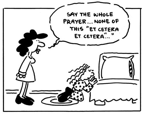 "Say the whole prayer, none of this et cetera, et cetera..."