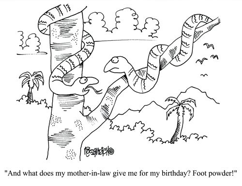 'And what does my mother-in-law give me for my birthday? Foot powder!'