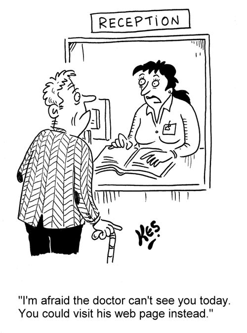 'I'm afraid the doctor can't see you today. You could visit his web page instead.'