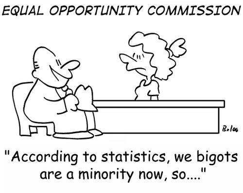 'According to statistics, we bigots are a minority now, so....'