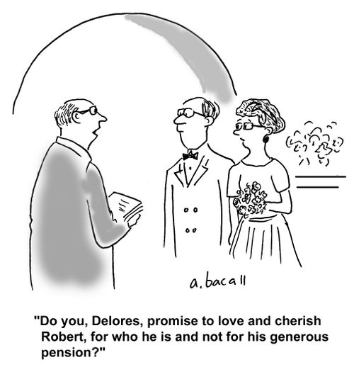 'Do you, Delores, promise to love and cherish Robert, for who he is and not for his generous pension?'