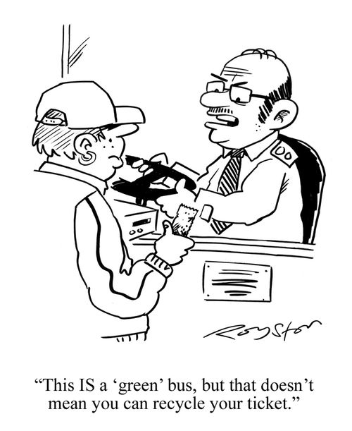 Bus driver says to passenger: 'This IS a green bus, but that doesn't mean you can recycle your ticket.'