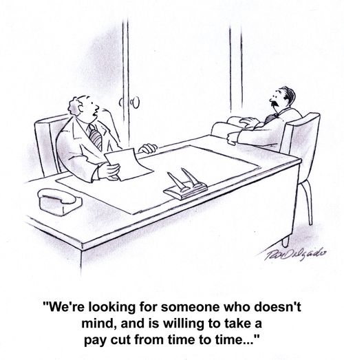 'We're looking for someone who doesn't mind, and is willing to take a pay cut from time to time...'