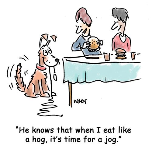 'He knows that when I eat like a hog, it's time for a jog.'