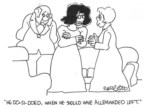 "He do-si-doed when he should have allemaned left."
