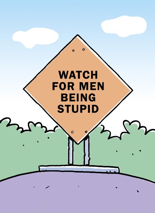 Watch for Men Being Supid