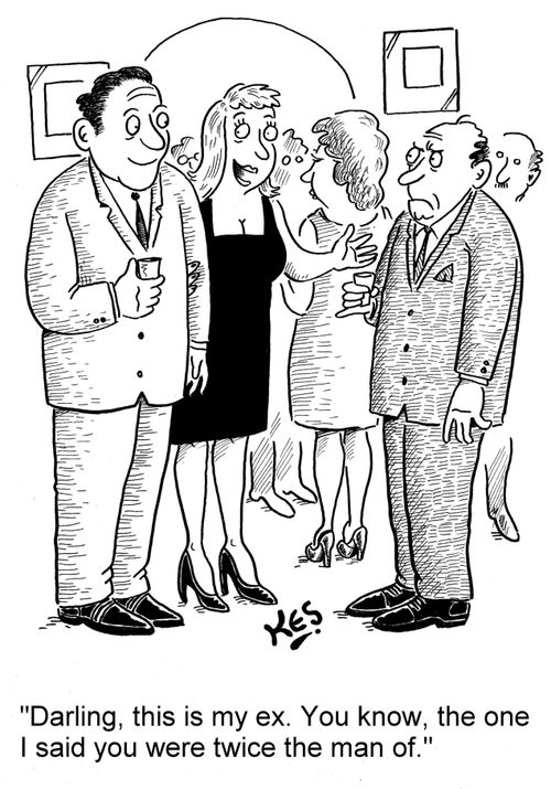 'Darling, this is my ex. You know, the one I said you were twice the man of.'