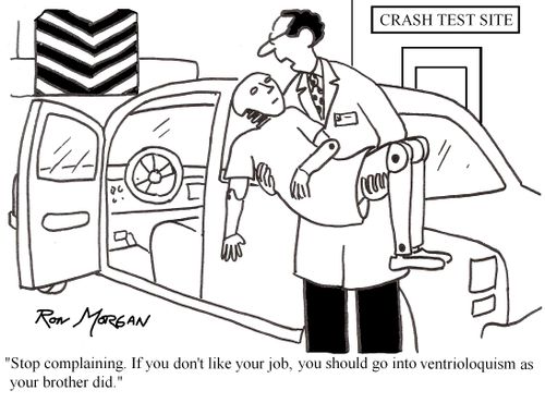 "If you didn't like your job, you should go into ventriloquism like your brother."