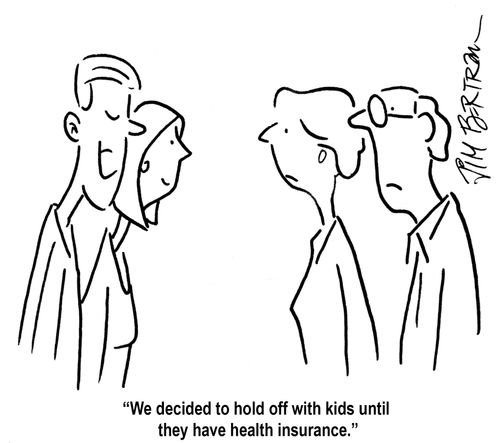 "We decided to hold off with kids until they heave health insurance."
