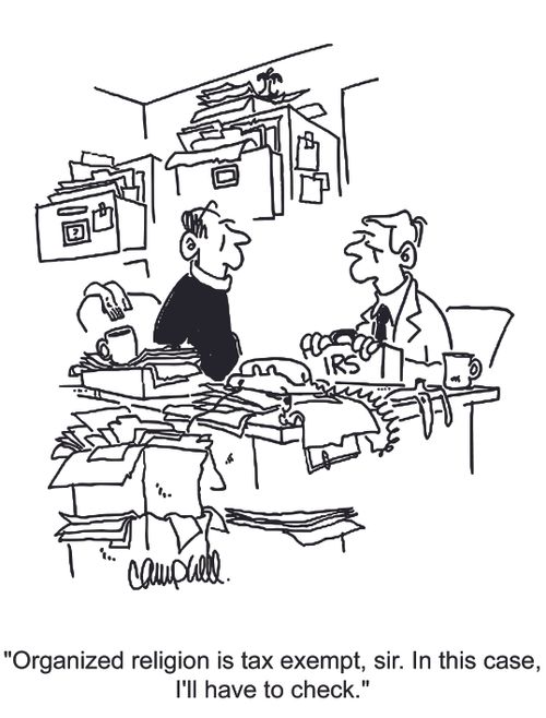 'Organized religion is tax exempt, sir. In this case, I'll have to check.'