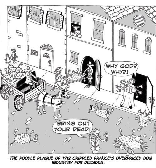 The poodle plague of 1712 crippled France's overpriced dog industry for decades.