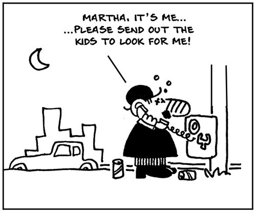 'Martha, it's me...Please send out the kids to look for me.'