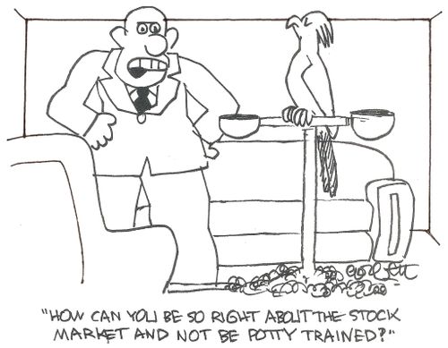 'How can you be so right about the stock market and not be potty trained?'