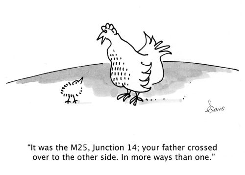 'It was the M25, Junction 14; your father crossed over to the other side. In more ways than one.'