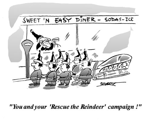 'You and your 'Rescue the Reindeer' campaign!'