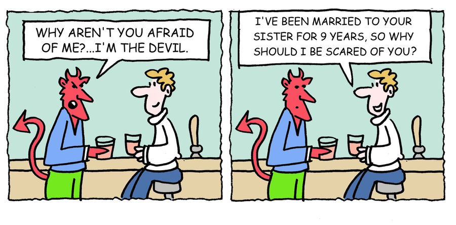'I've been married to your sister for 9 years, so why should I be scared of you?'