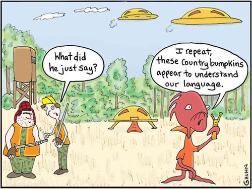 'I repeat, these country bumpkins appear to understand our language.'