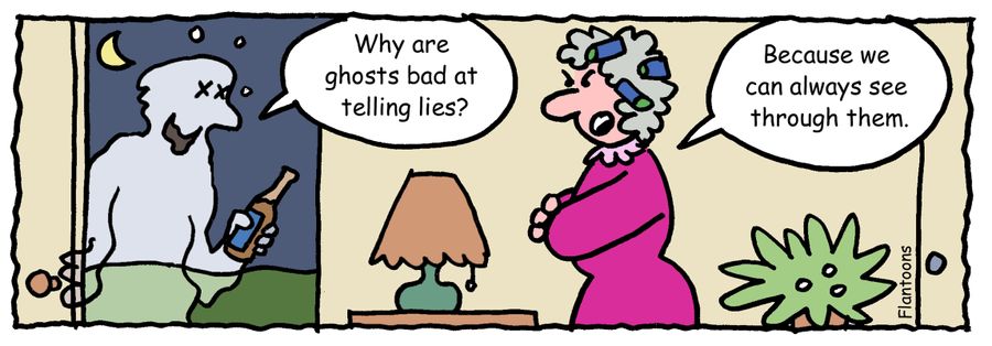 'Why are ghosts bad at telling lies?'