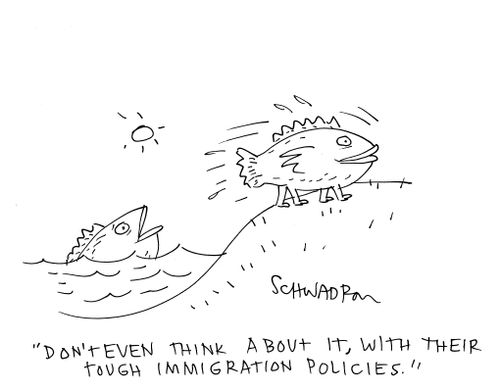 'Don't even think about it, with their tough immigration policies.'