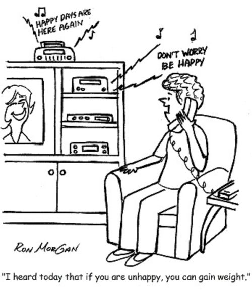 'I heard today that if you're unhappy, you can gain weight.'