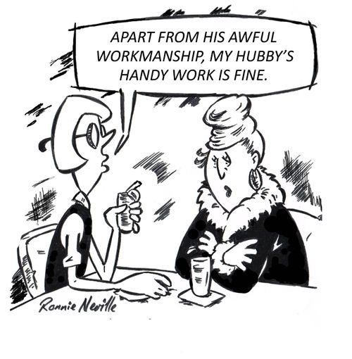 'Apart from his awful workmanship, my hubby's handy work is fine.'