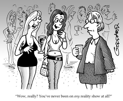 'Wow, really? You've never been on any reality show at all?'