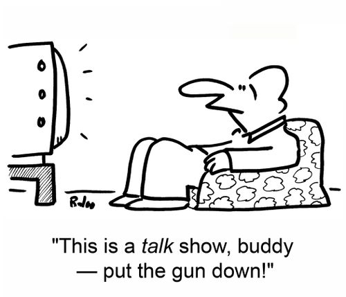 'This is a talk show, buddy -- put the gun down!'