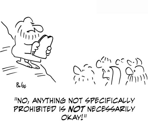 'No, anything not specifically prohibited is NOT necessarily okay!'