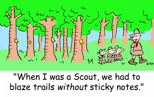 'When I was a Scout, we had to blaze trails without sticky notes.'
