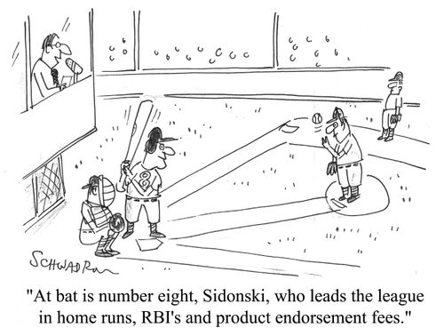 At bat is number eight, Sidonski, who leads the league in home runs, RBI's, and product endorsement fees.