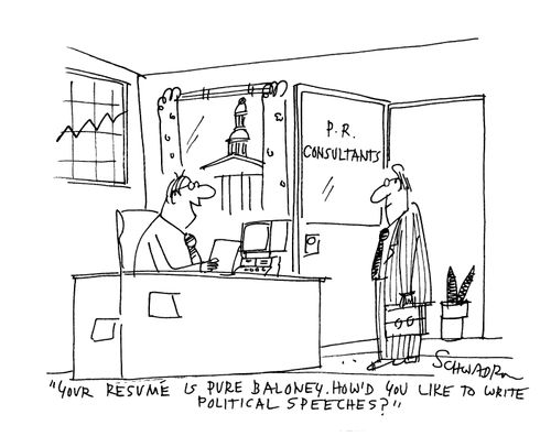 'Your resume is pure baloney. How'd you like to write political speeches?'