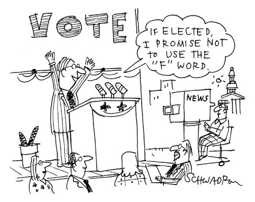 'If elected I promise not to use the 'F' Word.'