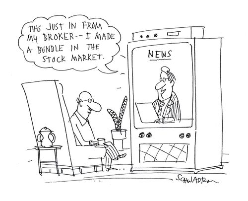 'This just in from my broker - I made a bundle in the stock market.'
